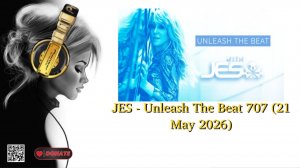 JES - Unleash The Beat 707 (21 May 2026)