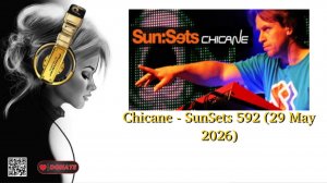 Chicane - SunSets 592 (29 May 2026)