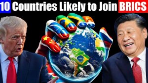 10 Countries Likely to Join BRICS Next - The World’s Power Structure Is Changing