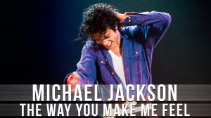 Michael Jackson — The Way You Make Me Feel (Unreleased Long Version) (Official Video)