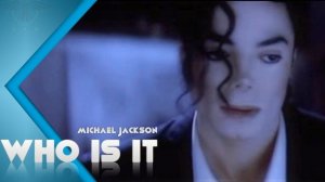 Michael Jackson — Who Is It  (Official Video)