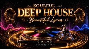 Soulful Deep House Mix 2026 Vol. 4 ｜ Beautiful Lyrics & Smooth Deep Grooves