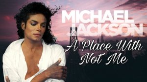 Michael Jackson -  A Place with No Name (Official Video)