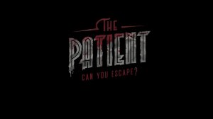 The Patient - can you escape - Официальный трейлер