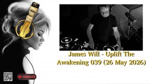 James Will - Uplift The Awakening 039 (26 May 2026)