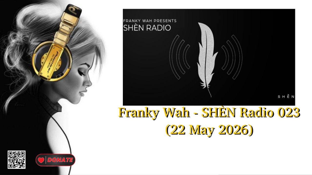 Franky Wah - SHÈN Radio 023 (22 May 2026) смотреть онлайн