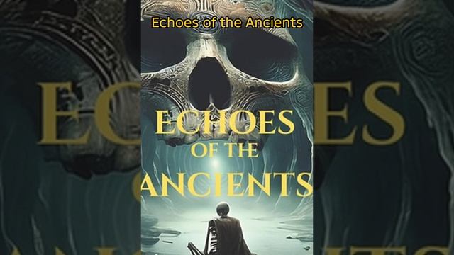 «Echoes of the Ancients» смотреть онлайн