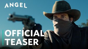 Angel and the Badman Movie - Official Teaser | Angel
