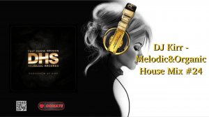DJ Kirr - Melodic&Organic House Mix #24