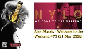Alex Morais - Welcome to the Weekend 475 (21 May 2026)