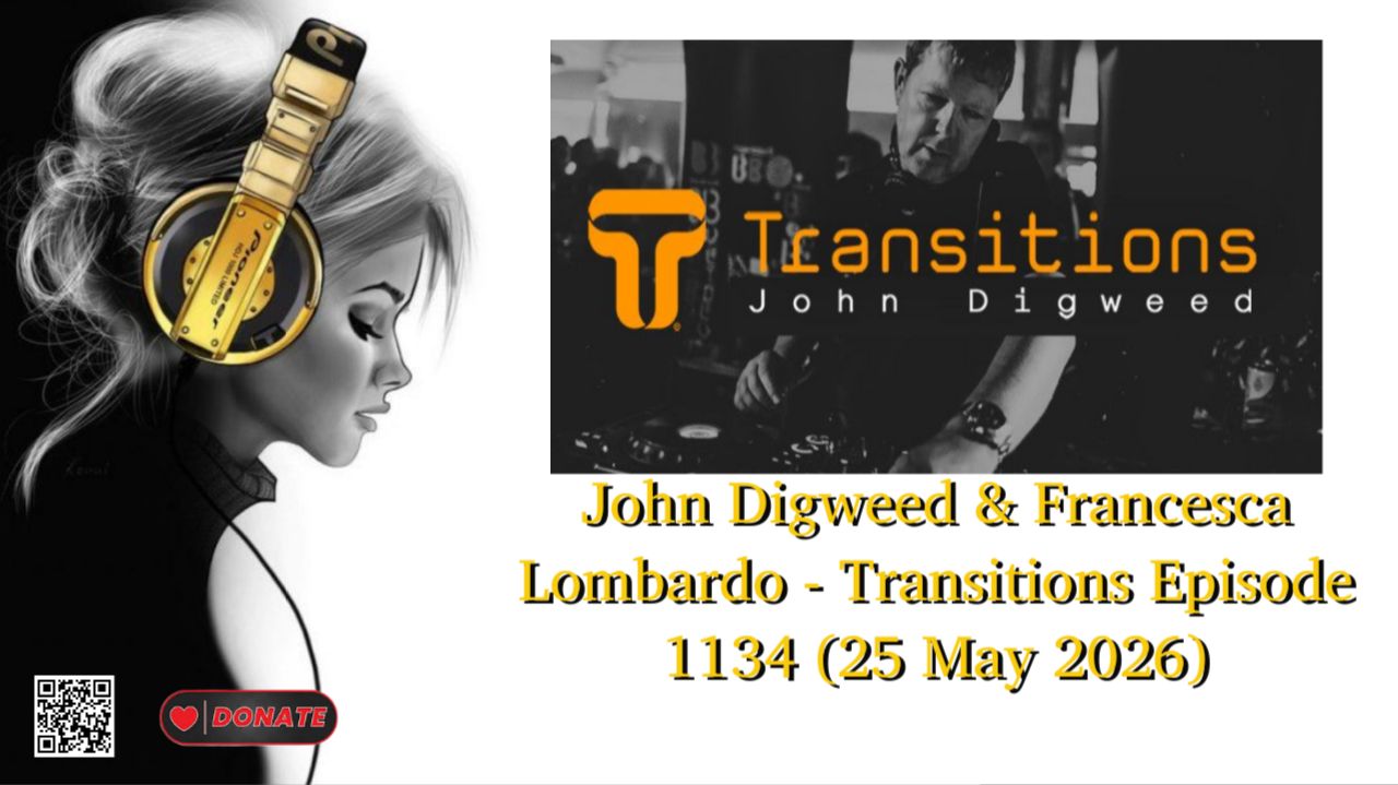 John Digweed & Francesca Lombardo - Transitions Episode 1134 (25 May 2026) part 2