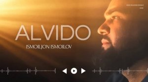 Ismoiljon Ismoilov - Алвидо _ Исмоилчон Исмоилов - Alvido 2026