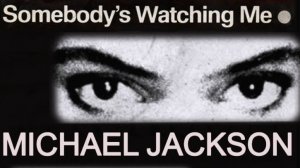 Michael Jackson — Somebody's Waching Me (Official Video)