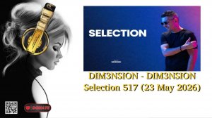DIM3NSION - DIM3NSION Selection 517 (23 May 2026)