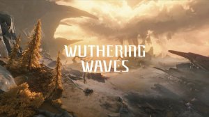Wuthering Waves_ч.1_полное прохождение_без_комментариев.(ИГРОФИЛЬМ)