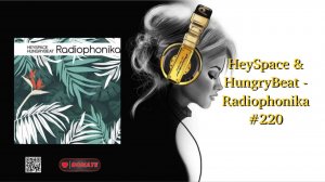 HeySpace & HungryBeat - Radiophonika #220