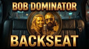 Bob Dominator - Backseat (Official Audio)