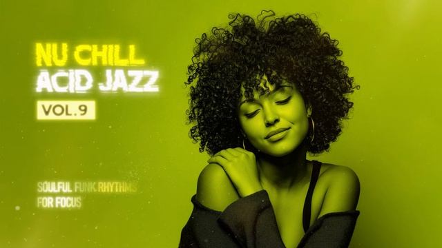 The Best Acid Jazz, Funky & Soul ｜ Nu Chill & Acid Jazz Classic [Vol. 9]