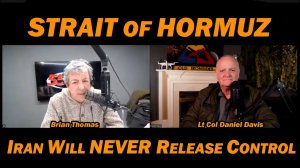 Iran will NEVER Release Control of Hormuz Strait Lt Col Daniel Davis & Brian Thomas