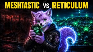 Meshtastic или Reticulum? Что выбрать для связи без интернета в 2026 году?