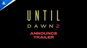 Until Dawn 2 - Анонсирующий Трейлер | State of Play 2026
