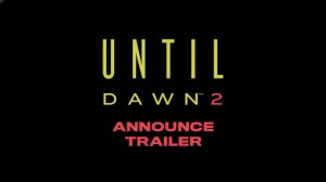 Until Dawn 2 - Трейлер (Видеоигра 2027)