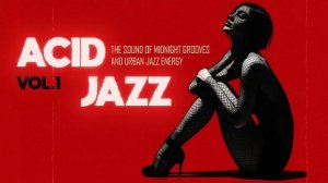 Ultimate Nu Jazz & Acid Jazz Mix ｜ Sophisticated Smooth Beats for Focus