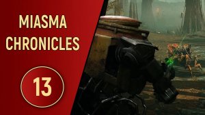 MIASMA CHRONICLES - ЧАСТЬ 13 - УДАР В ТЫЛУ