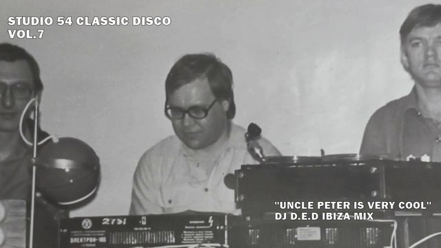 STUDIO 54 CLASSIC DISCO VOL.7 UNCLE PETER IS VERY COOL DJ D.E.D IBIZA MIX смотреть онлайн