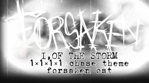 I,OF THE STORM 1×4 chase theme forsaken ost (исправленная версия):)