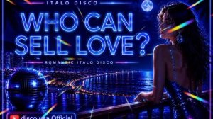 WHO CAN SELL LOVE_ _ Emotional Italo Disco 80s _ Dreamy Retro Love Son