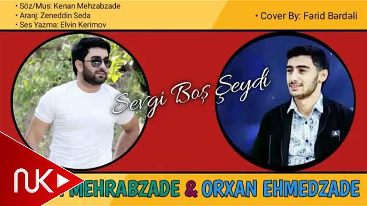 Kenan Mehrabzade & Orxan Ehmedzade - Sevgi Bos Seydi
