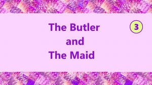Английский язык 3 The Butler and the Maid