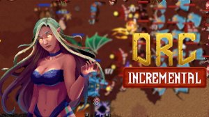 ФИНАЛЬНЫЙ БОСС - Orc Incremental