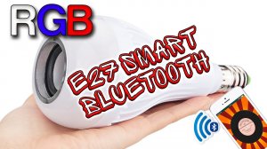 E27 Smart RGB Bluetooth Динамик+ «ТЕСТ»