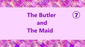 Английский язык 7 The Butler and the Maid