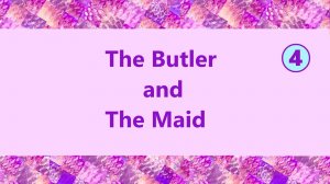 Английский язык 4  The Butler and the Maid