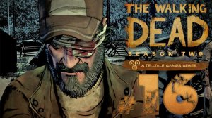 The Walking Dead: The Game ✔ {СЕРИЯ 16 СЕЗОН 2} СНОВА ВМЕСТЕ