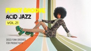 Acid Jazz Focus Flow 🎧 Funky Groovy Nu Jazz Beats for Deep Work & Study [Vol.21]