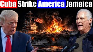 Trump Panic Cuba Strikes America, Jamaica May Be Next