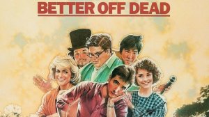 Уж лучше умереть | Better Off Dead... (1985)