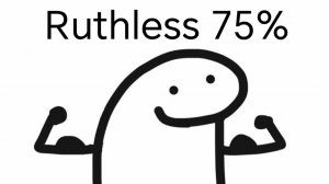 Ruthless 75% (top 180)