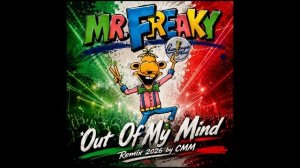 Mr. Freaky — Out Of My Mind (Cover Remix 2026 by CMM)