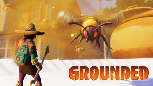 Полная прожарка. Новые земли – Grounded #6