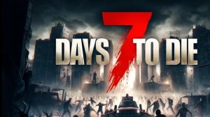 7 Days to Die ЗОМБИ А Я ТУТ))))