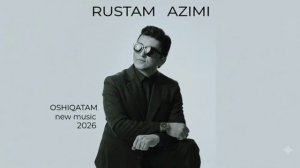 Rustam Azimi - Oshiqatam _ Рустам Азими - Ошиқатам