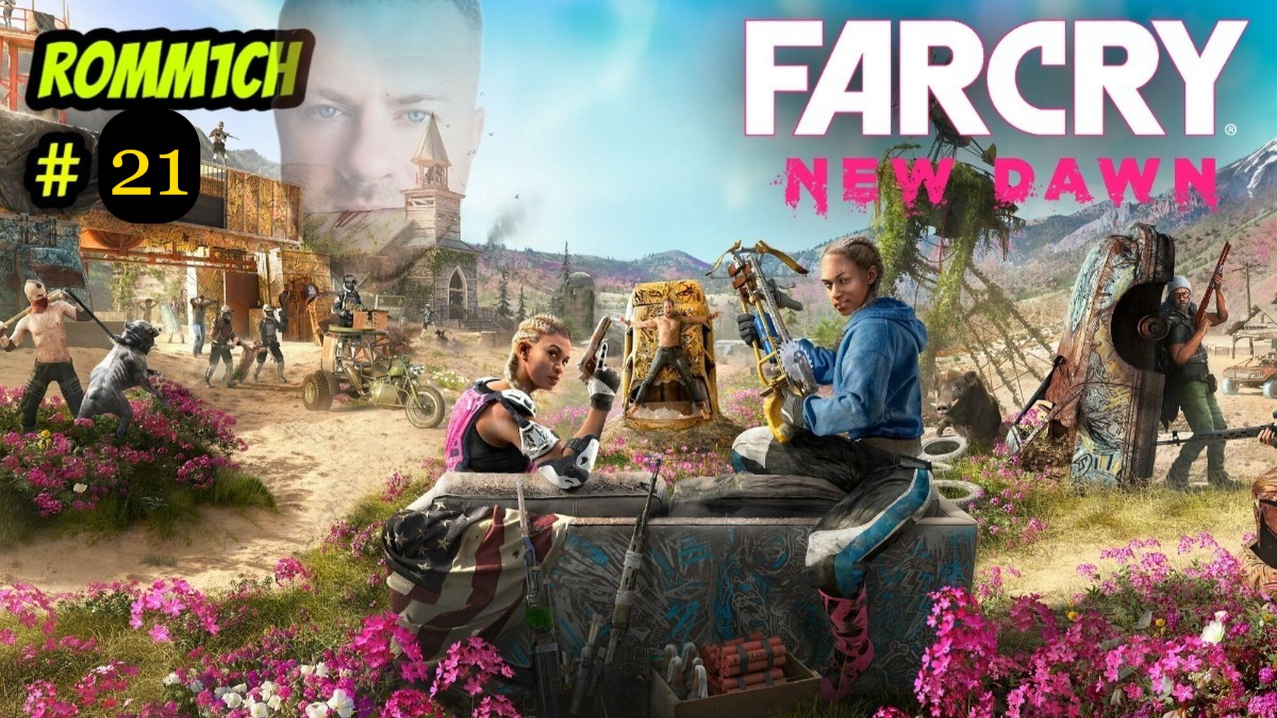 Far Cry New Dawn  21 СЕРИЯ  ПРОХОЖДЕНИЕ 