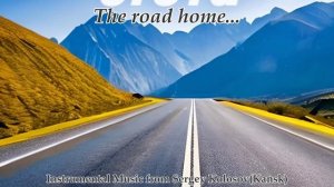 The road home...(Music from Sergey Kolosov)