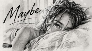 Музыкальный видеоклип «Maybe»