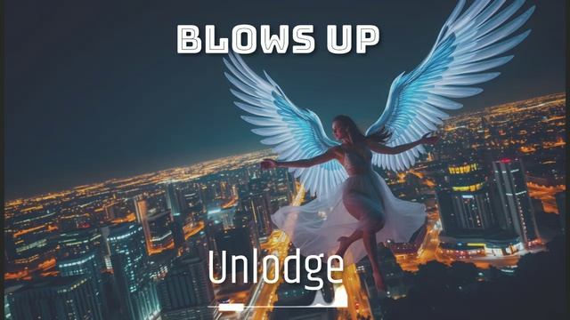 Unlodge - Blows up melodic_techno dance pop